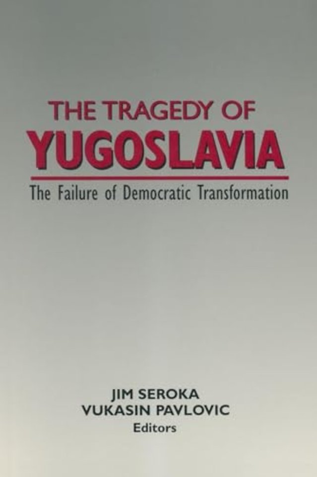 Tragedy of Yugoslavia: The Failure of Democratic Transformation