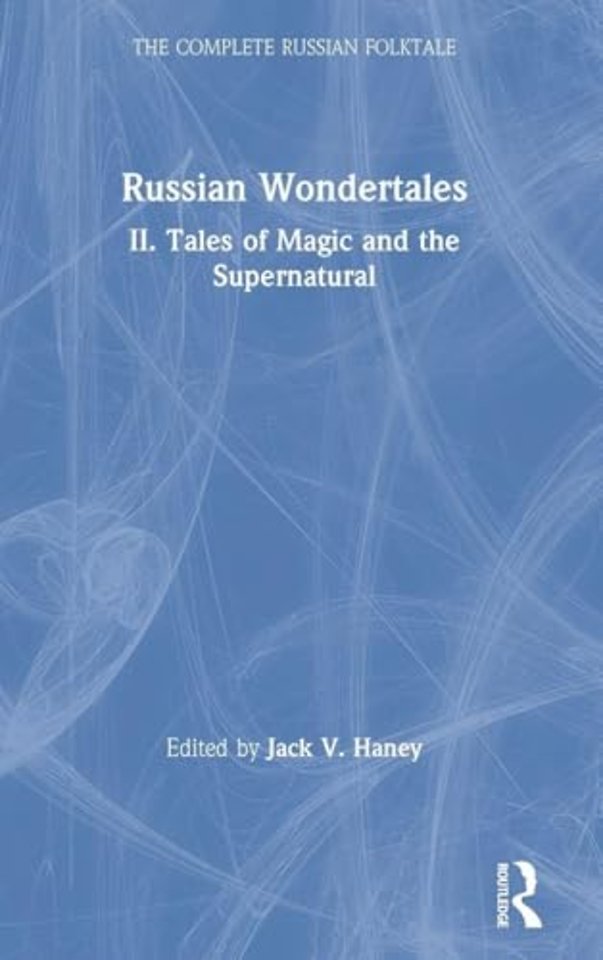 Complete Russian Folktale: v. 4: Russian Wondertales 2 - Tales of Magic and the Supernatural