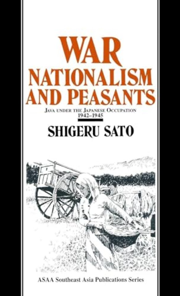 War, Nationalism and Peasants: Java Under the Japanese Occupation, 1942-45