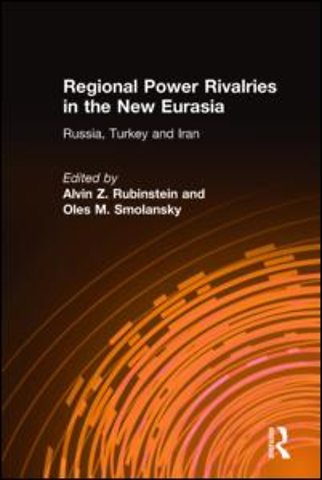 Regional Power Rivalries in the New Eurasia