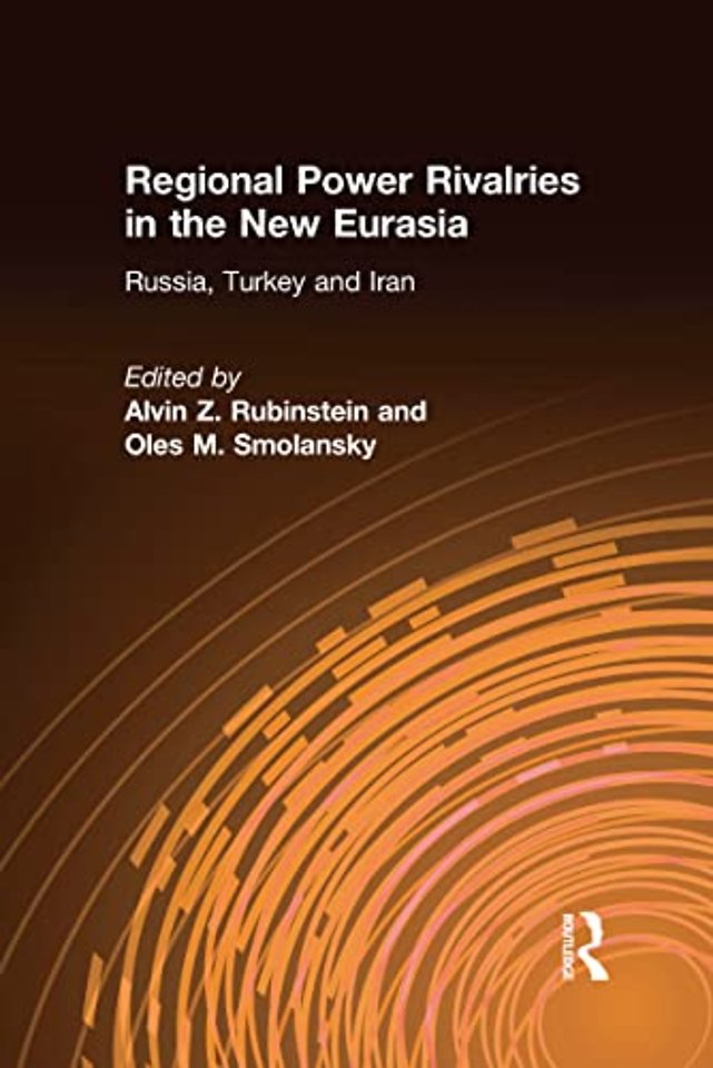 Regional Power Rivalries in the New Eurasia