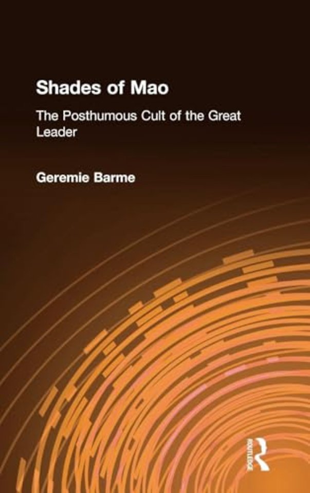 Shades of Mao: The Posthumous Cult of the Great Leader