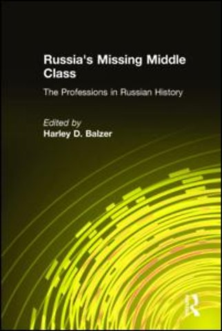Russia's Missing Middle Class: The Professions in Russian History
