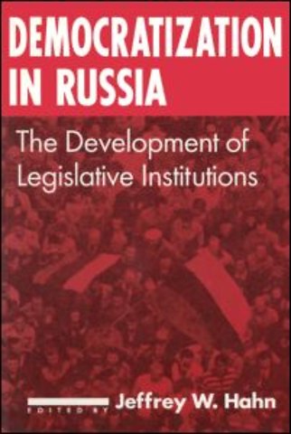 Democratization in Russia: The Development of Legislative Institutions