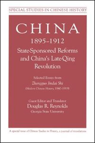 China, 1895-1912 State-Sponsored Reforms and China's Late-Qing Revolution