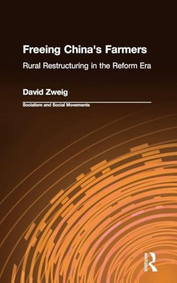 Freeing China's Farmers: Rural Restructuring in the Reform Era