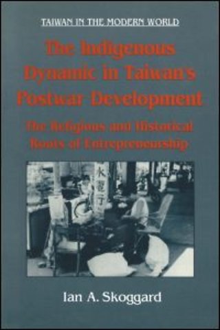 Indigenous Dynamic in Taiwan's Postwar Development: Religious and Historical Roots of Entrepreneurship