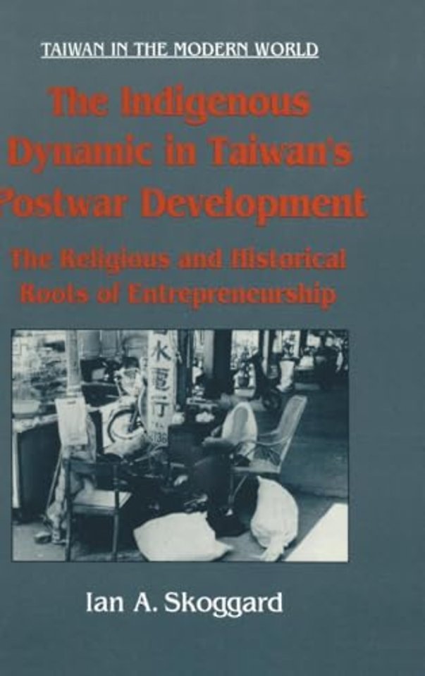 Indigenous Dynamic in Taiwan's Postwar Development: Religious and Historical Roots of Entrepreneurship