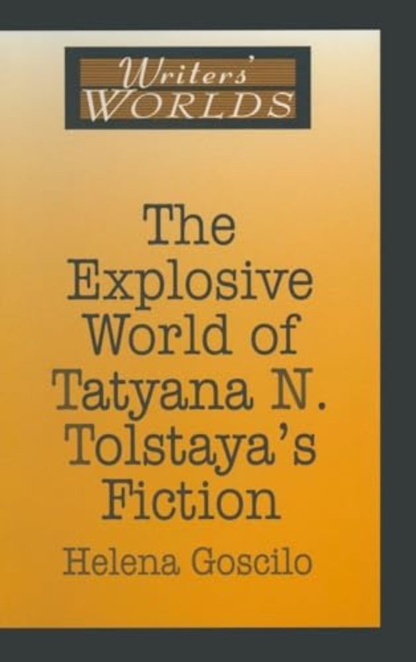 Explosive World of Tatyana N. Tolstaya's Fiction