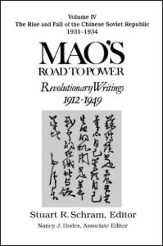 Mao's Road to Power: Revolutionary Writings, 1912-49: v. 4: The Rise and Fall of the Chinese Soviet Republic, 1931-34