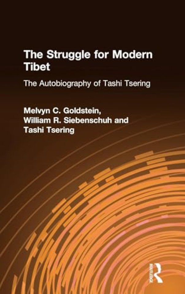 Struggle for Modern Tibet: The Autobiography of Tashi Tsering