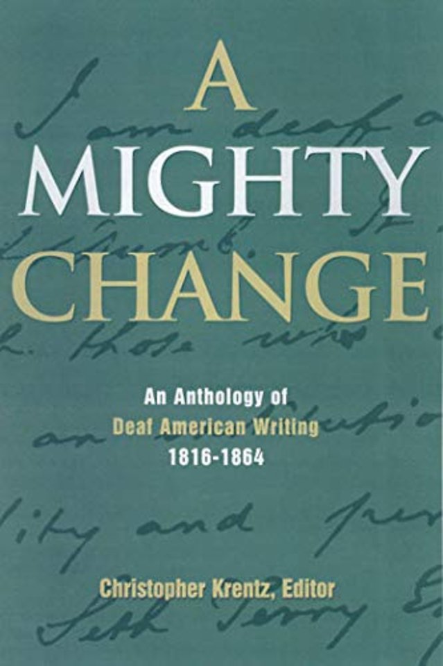 A Mighty Change – An Anthology of Deaf American Writing, 1816–1864
