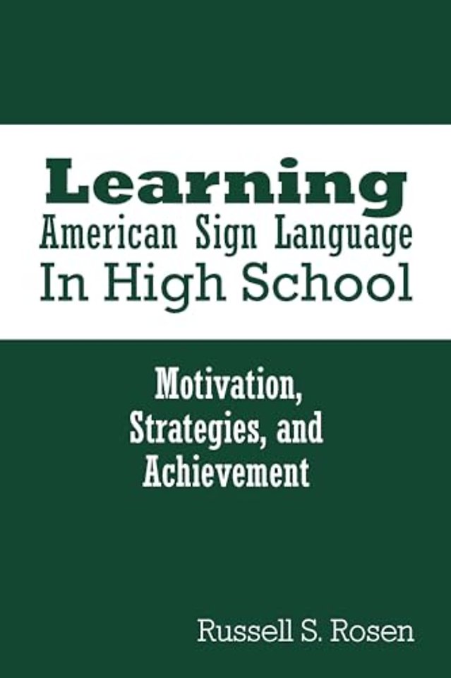 Learning American Sign Language in High School – Motivation, Strategies, and Achievement