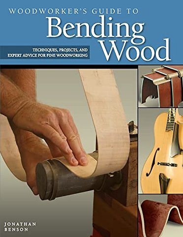 Woodworker's Guide to Bending Wood