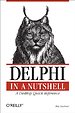Delphi in a Nutshell – A Desktop Quick Reference