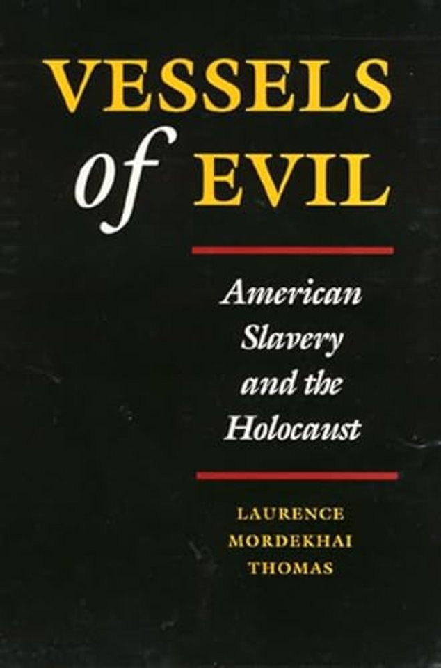 Vessels of Evil – American Slavery and the Holocaust