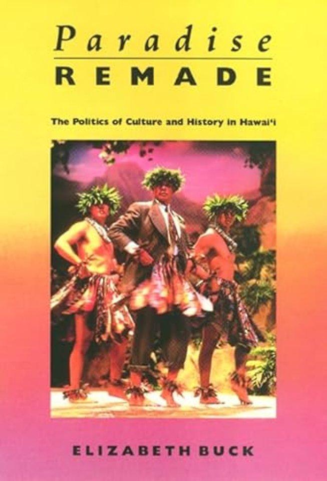 Paradise Remade – The Politics of Culture and History in Hawai`i