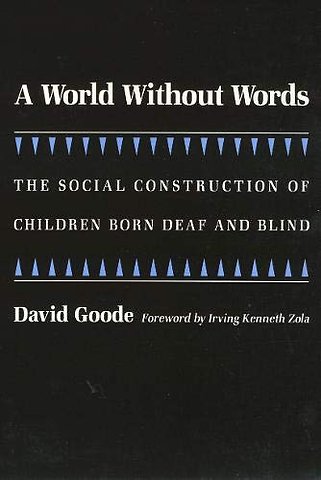 A World Without Words – The Social Construction of Children Born Deaf and Blind