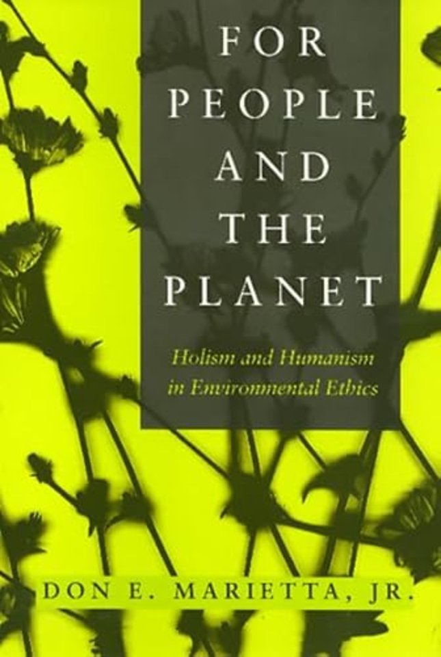 People and the Planet – Holism and Humanism in Environmental Ethics