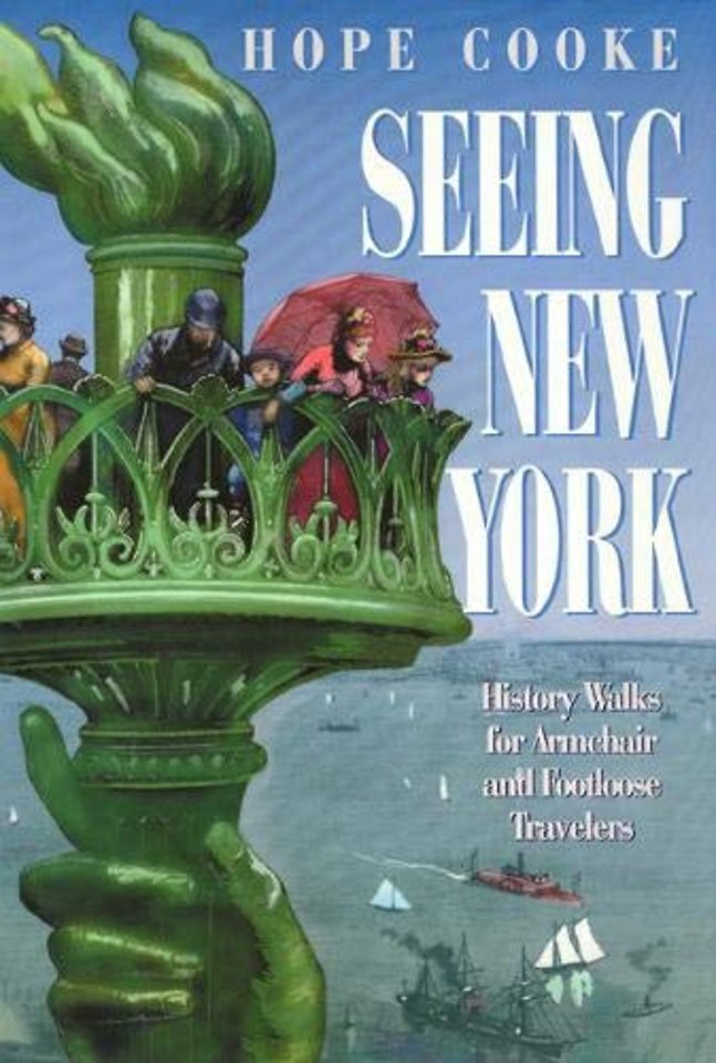 Seeing New York – History Walks for Armchair and Footloose Travelers