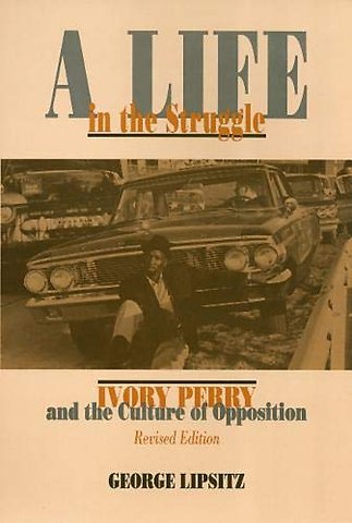 A Life in the Struggle – Ivory Perry and the Culture of Opposition