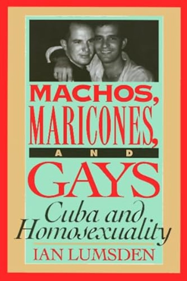 Machos Maricones & Gays – Cuba and Homosexuality