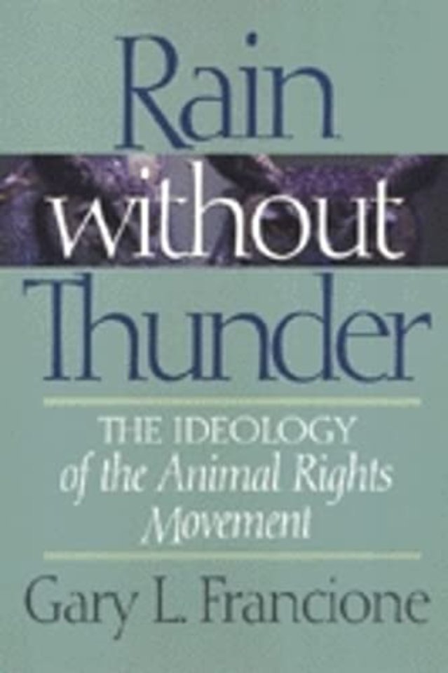 Rain Without Thunder – The Ideology of the Animal Rights Movement