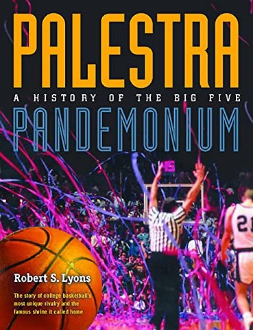 Palestra Pandemonium – A History of the Big 5