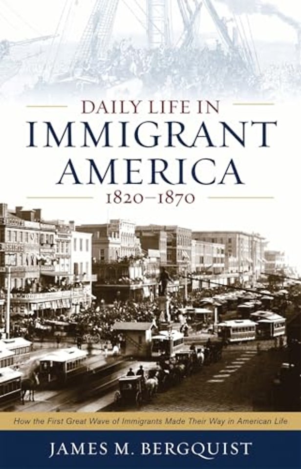 Daily Life in Immigrant America, 1820–1870