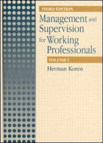 Management and Supervision for Working Professionals, Third Edition, Volume I