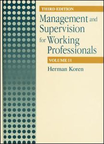 Management and Supervision for Working Professionals, Third Edition, Volume II