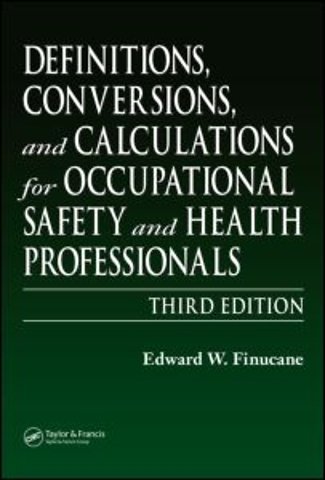 Definitions, Conversions, and Calculations for Occupational Safety and Health Professionals