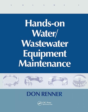 Hands On Water and Wastewater Equipment Maintenance, Volume I