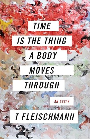Time Is the Thing a Body Moves Through