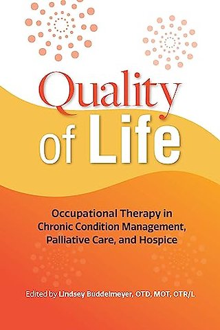 Quality of Life – Occupational Therapy in Chronic Condition Management, Palliative Care, and Hospice