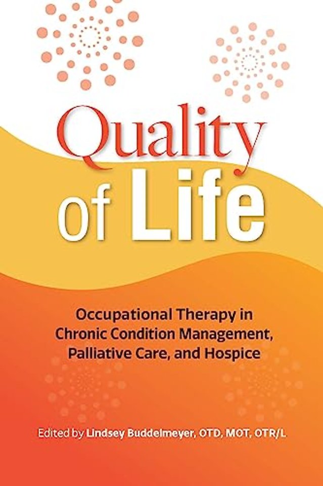 Quality of Life – Occupational Therapy in Chronic Condition Management, Palliative Care, and Hospice