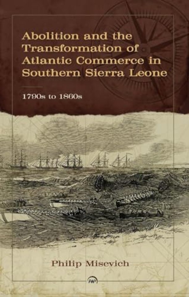 Abolition and the Transformation of Atlantic Commerce in Southern Sierra Leone, 1790s to 1860s