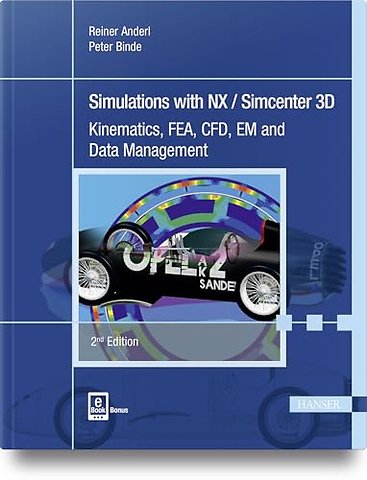 Simulations with NX / Simcenter 3D – Kinematics, FEA, CFD, EM and Data Management