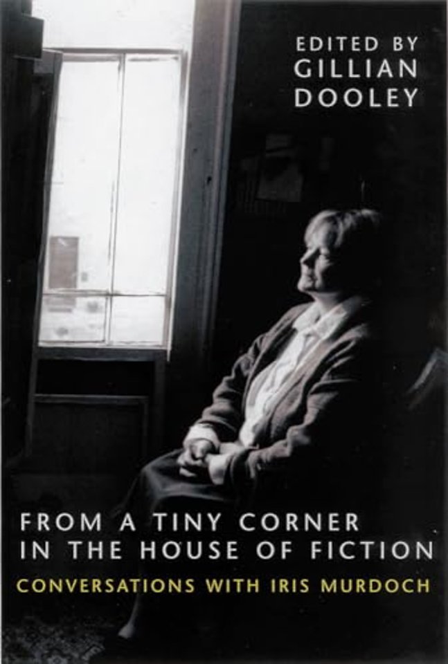 From a Tiny Corner in the House of Fiction – Conversations with Iris Murdoch
