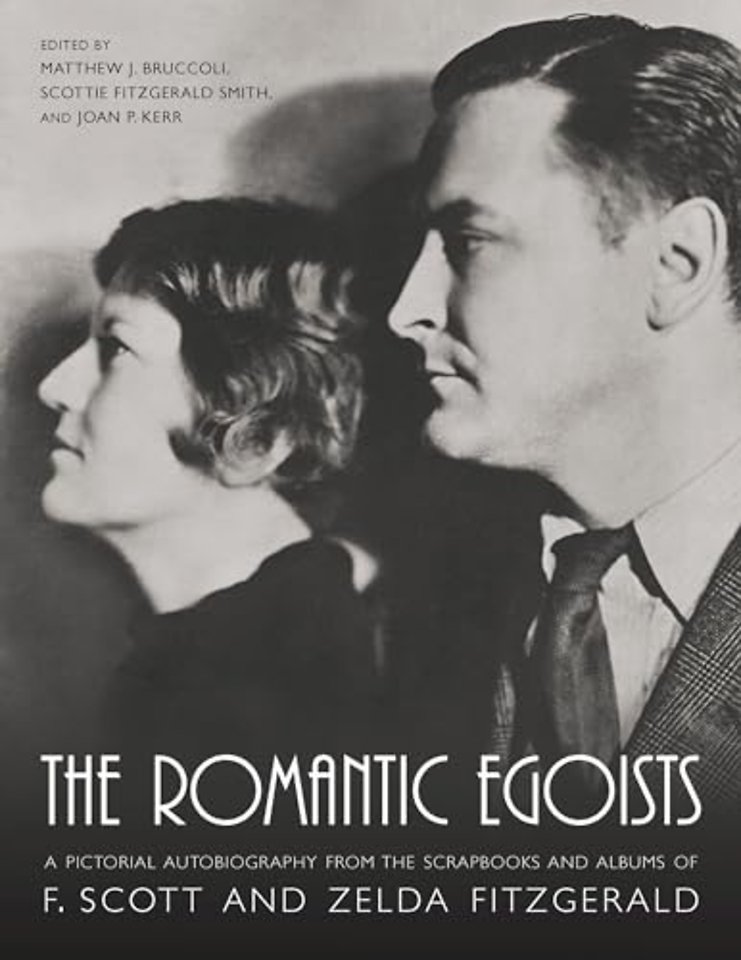 The Romantic Egoists – A Pictorial Autobiography from the Scrapbooks and Albums of F. Scott and Zelda Fitzgerald