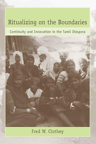 Ritualizing on the Boundaries – Continuity and Innovation in the Tamil Diaspora