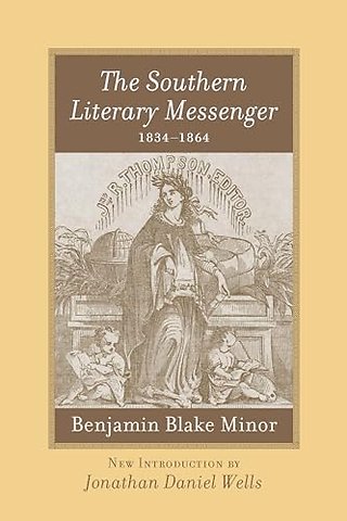 The Southern Literary Messenger, 1834–1864 – Benjamin Blake Minor
