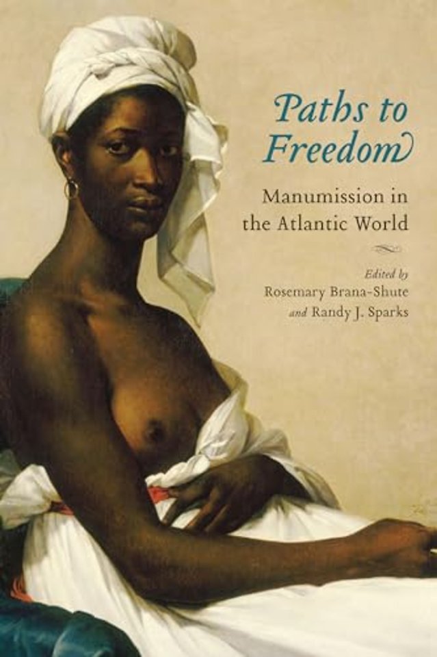 Paths to Freedom – Manumission in the Atlantic World