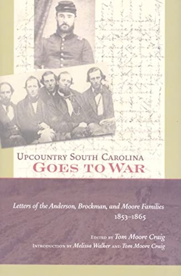 Upcountry South Carolina Goes to War – Letters of the Anderson, Brockman, and Moore Families, 1853–1865