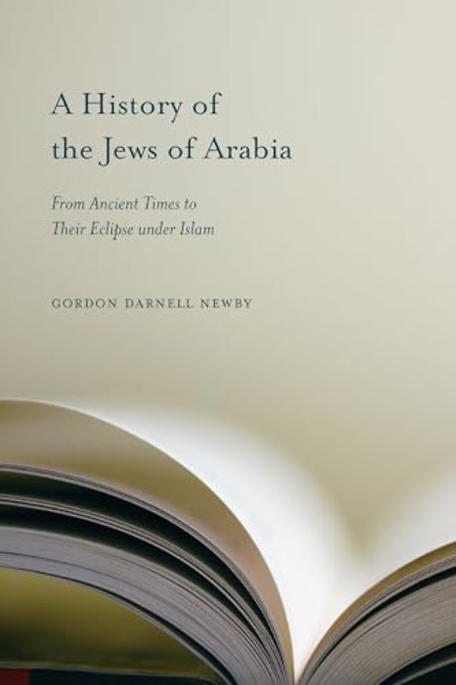 A History of the Jews of Arabia – From Ancient Times to Their Eclipse Under Islam