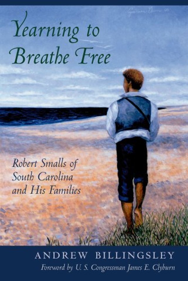 Yearning to Breathe Free – Robert Smalls of South Carolina and His Families