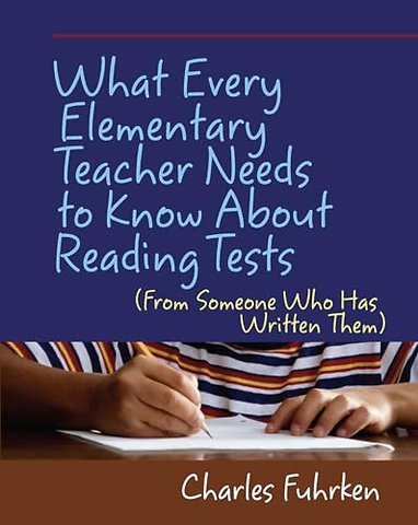 What Every Elementary Teacher Needs to Know About Reading Tests