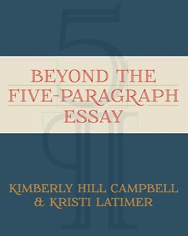 Beyond the Five Paragraph Essay