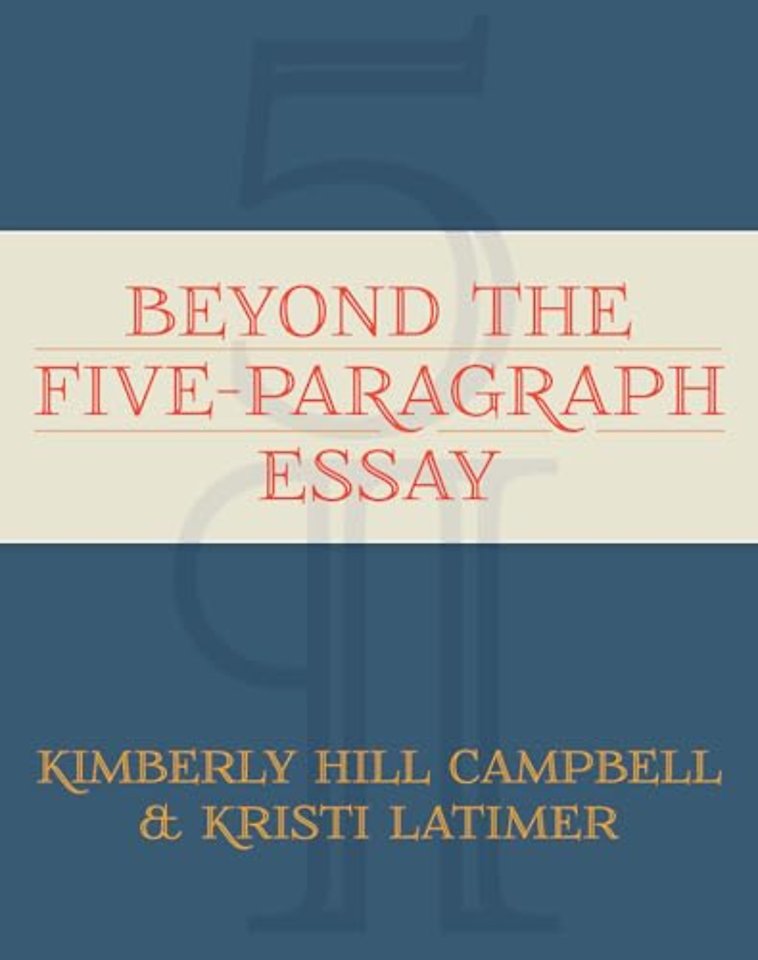 Beyond the Five Paragraph Essay