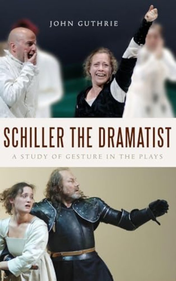 Schiller the Dramatist – A Study of Gesture in the Plays